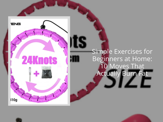 Simple Exercises for Beginners at Home: 10 Moves That Actually Burn Fat