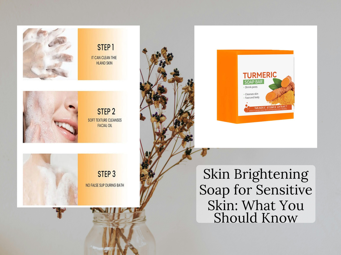 Skin Brightening Soap for Sensitive Skin: What You Should Know