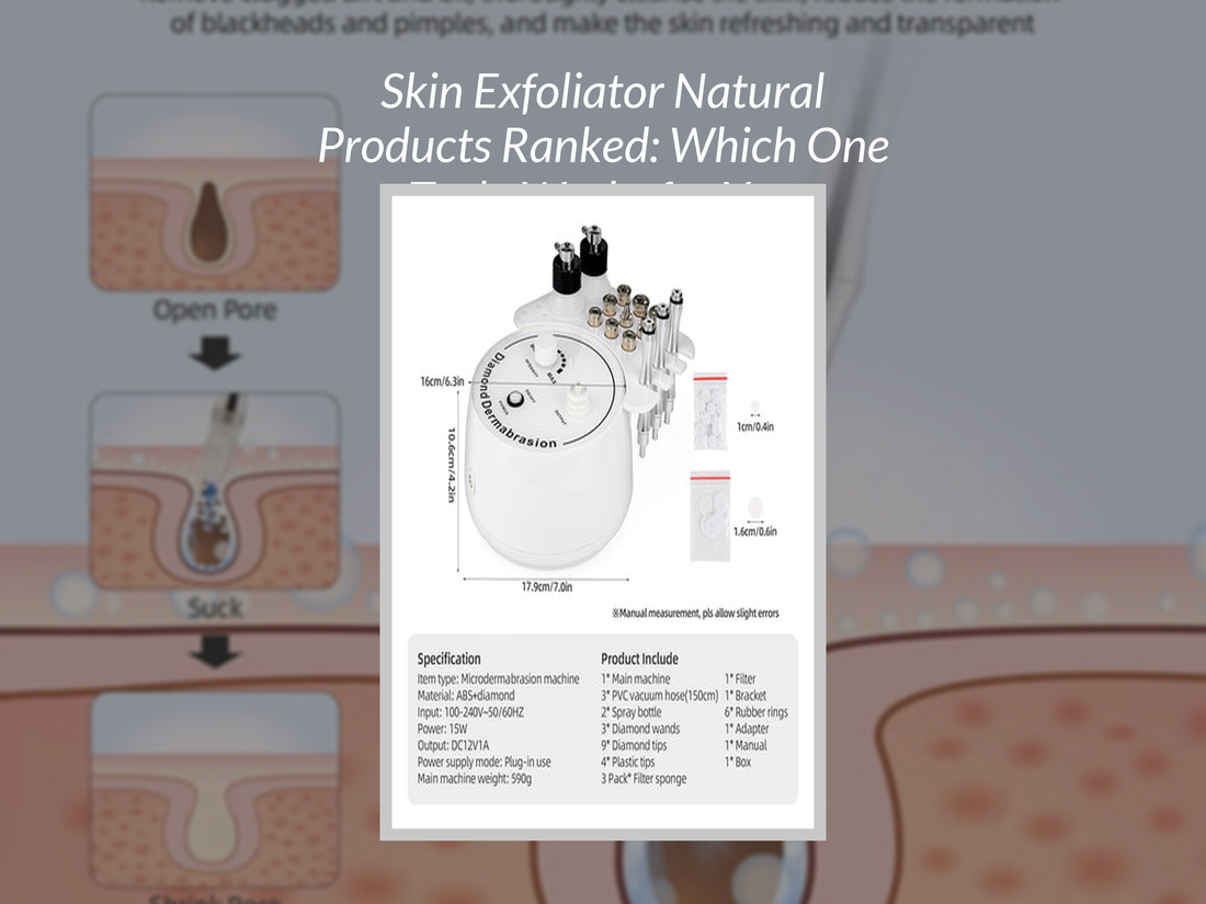 Skin Exfoliator Natural Products Ranked: Which One Truly Works for You