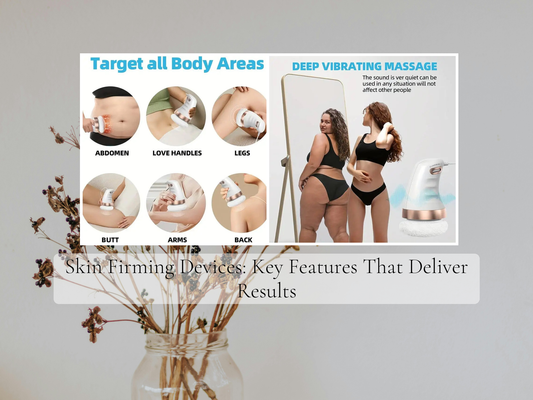 Skin Firming Devices: Key Features That Deliver Results