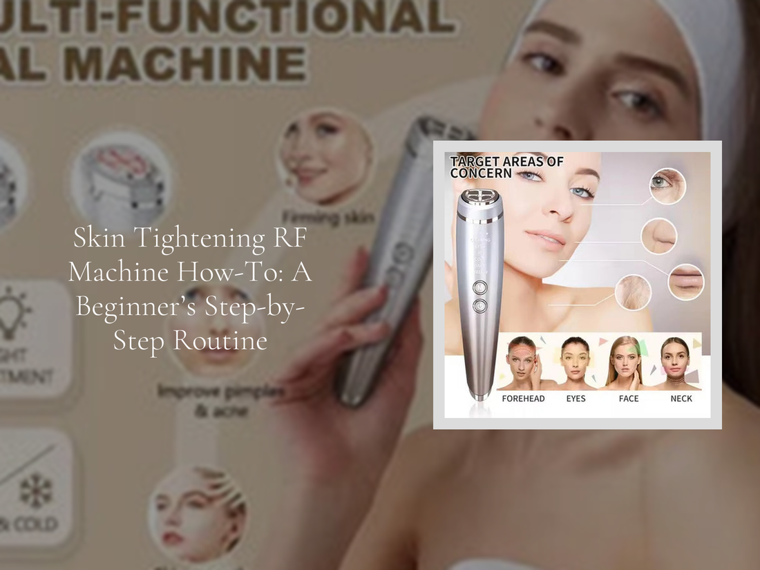 Skin Tightening RF Machine How-To: A Beginner’s Step-by-Step Routine