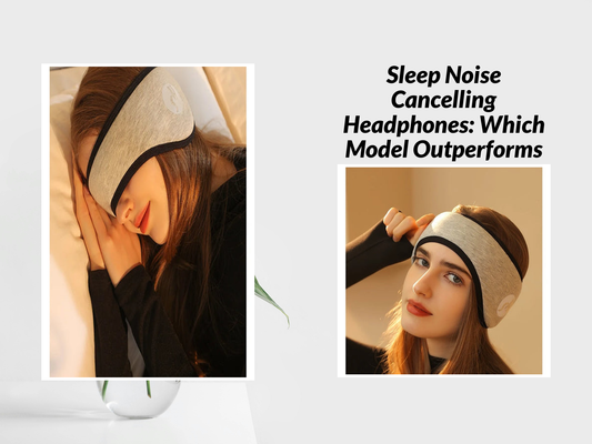 Sleep Noise Cancelling Headphones: Which Model Outperforms the Rest?