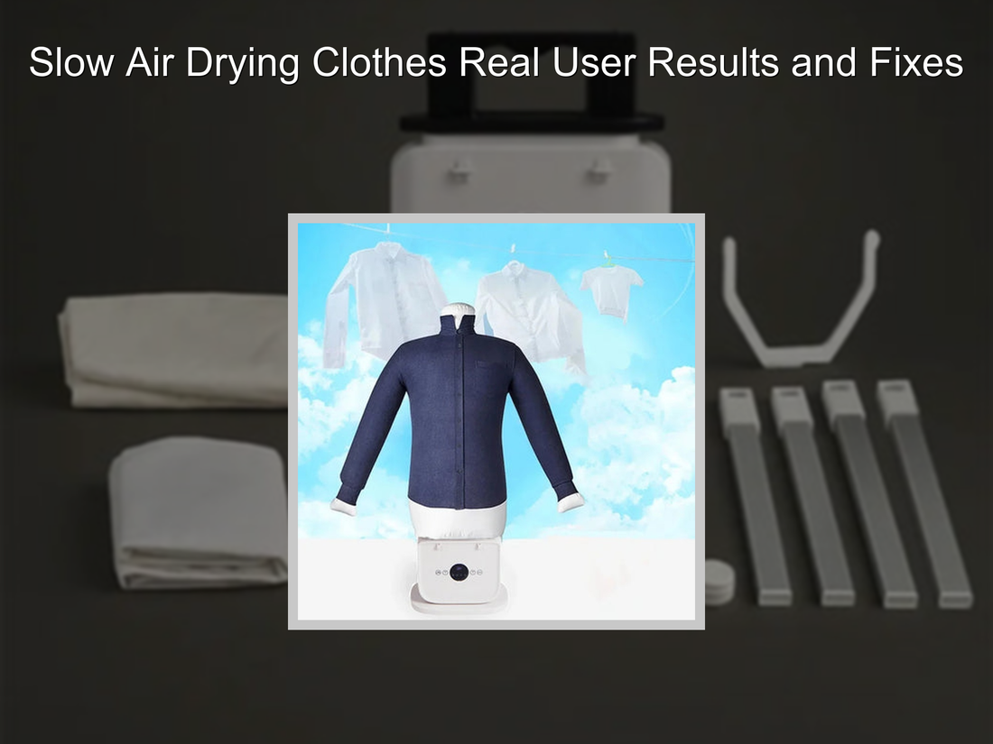 Slow Air Drying Clothes Real User Results and Fixes