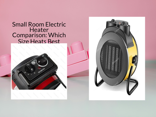Small Room Electric Heater Comparison: Which Size Heats Best