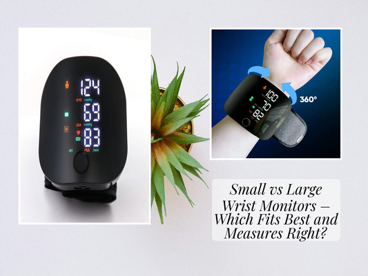 Small vs Large Wrist Monitors – Which Fits Best and Measures Right?