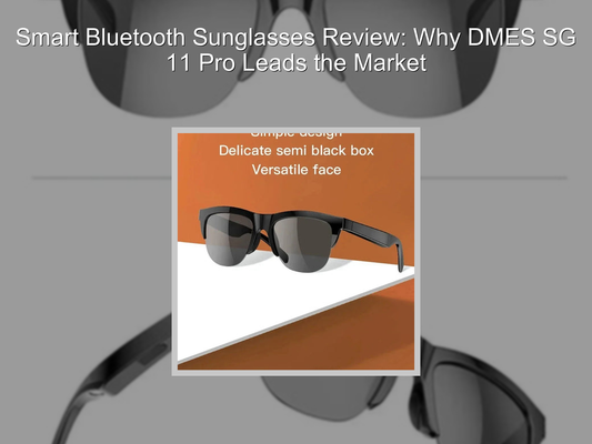 Smart Bluetooth Sunglasses Review: Why DMES SG 11 Pro Leads the Market