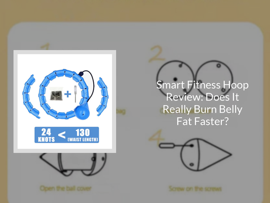 Smart Fitness Hoop Review: Does It Really Burn Belly Fat Faster?