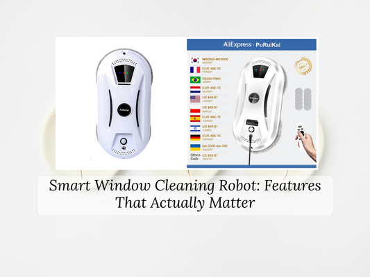 Smart Window Cleaning Robot: Features That Actually Matter