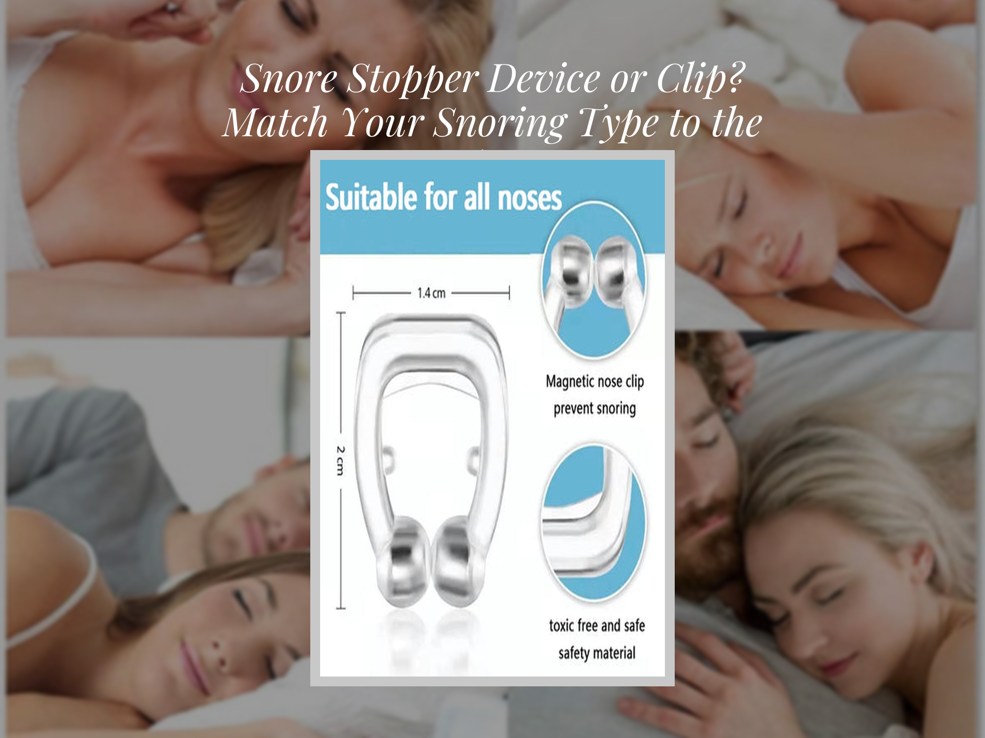 Snore Stopper Device or Clip? Match Your Snoring Type to the Right Fix ...