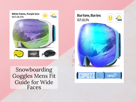 Snowboarding Goggles Mens Fit Guide for Wide Faces