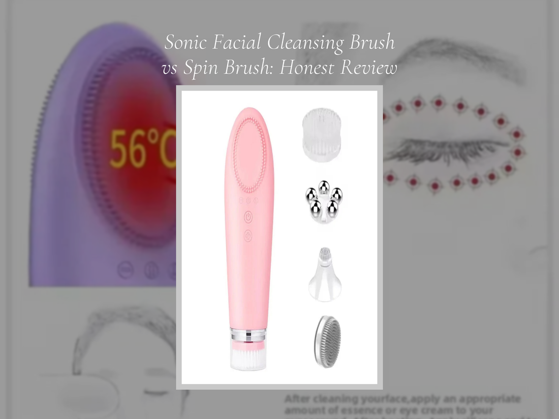 Sonic Facial Cleansing Brush vs Spin Brush: Honest Review
