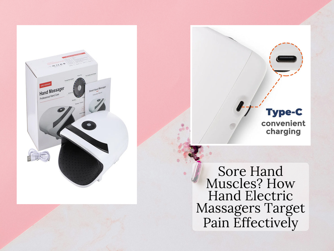 Sore Hand Muscles? How Hand Electric Massagers Target Pain Effectively