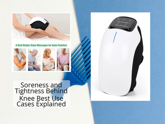 Soreness and Tightness Behind Knee Best Use Cases Explained