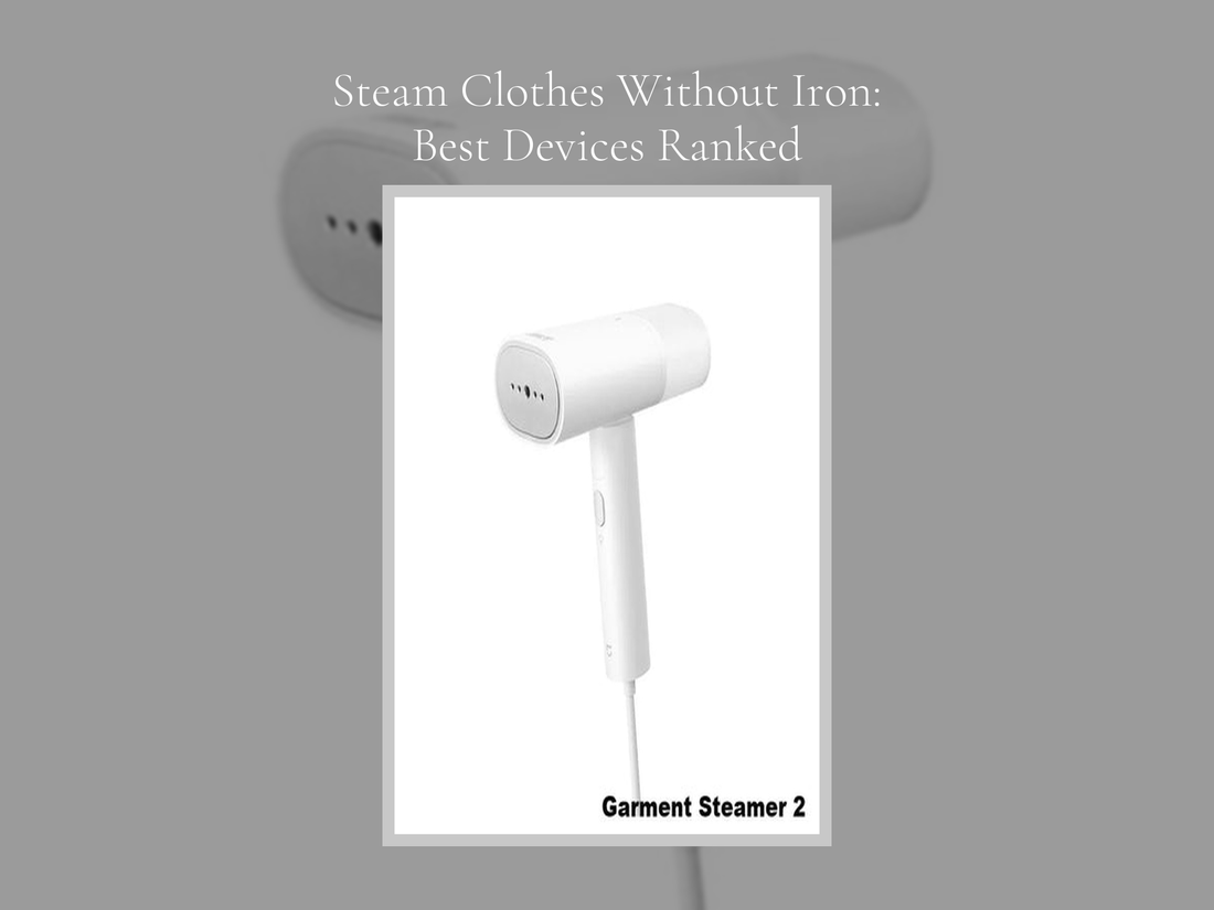 Steam Clothes Without Iron: Best Devices Ranked