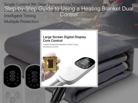 Step-by-Step Guide to Using a Heating Blanket Dual Control