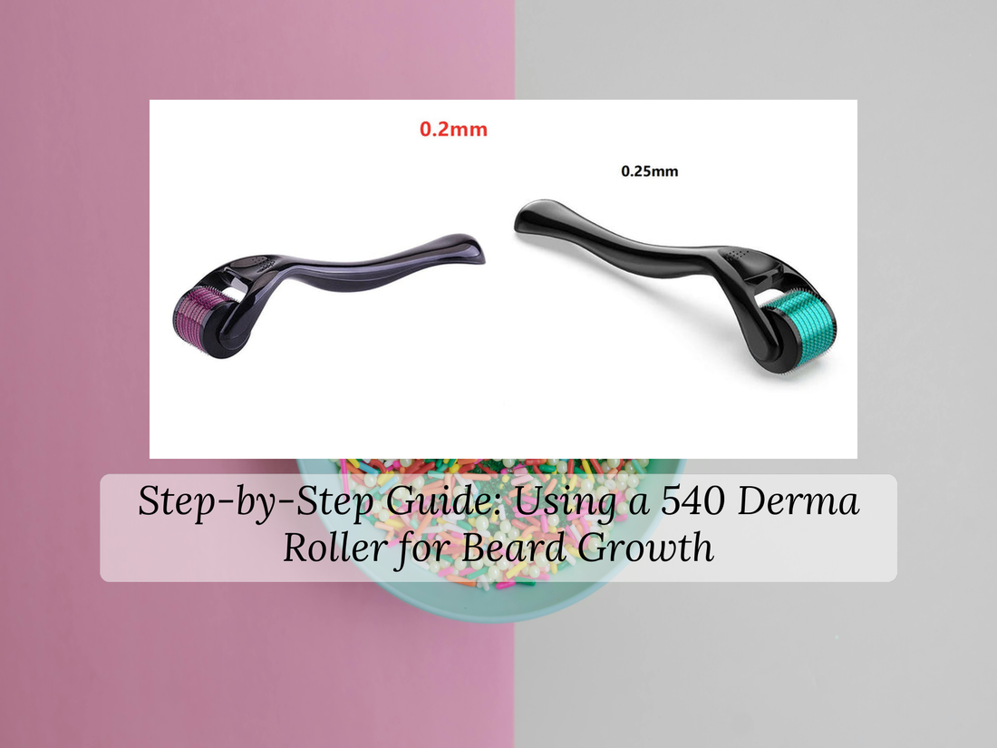 Step-by-Step Guide: Using a 540 Derma Roller for Beard Growth
