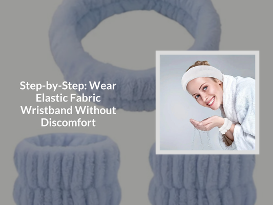 Step-by-Step: Wear Elastic Fabric Wristband Without Discomfort