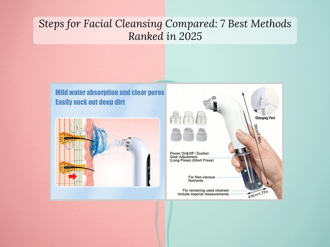 Steps for Facial Cleansing Compared: 7 Best Methods Ranked in 2025
