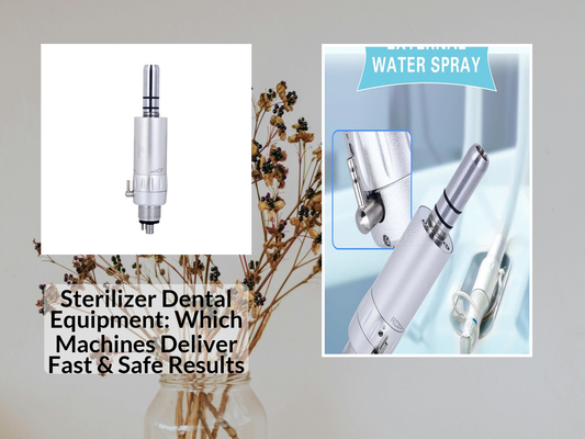 Sterilizer Dental Equipment: Which Machines Deliver Fast & Safe Results