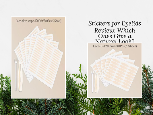 Stickers for Eyelids Review: Which Ones Give a Natural Look?