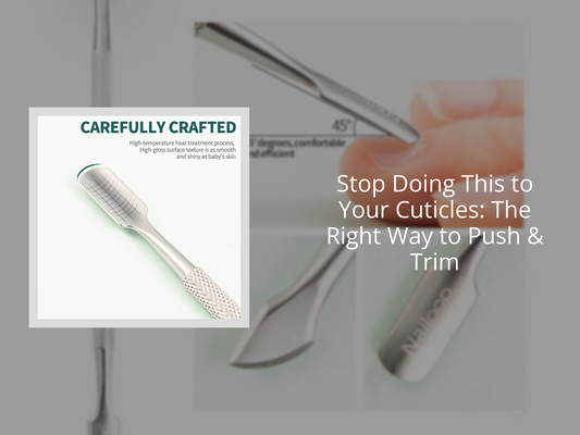 Stop Doing This to Your Cuticles: The Right Way to Push & Trim