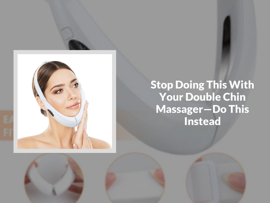 Stop Doing This With Your Double Chin Massager—Do This Instead