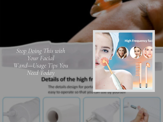 Stop Doing This with Your Facial Wand—Usage Tips You Need Today