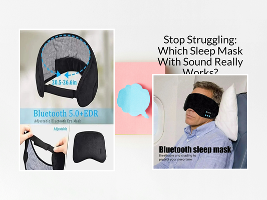 Stop Struggling: Which Sleep Mask With Sound Really Works?
