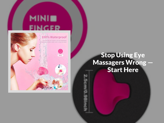 Stop Using Eye Massagers Wrong — Start Here
