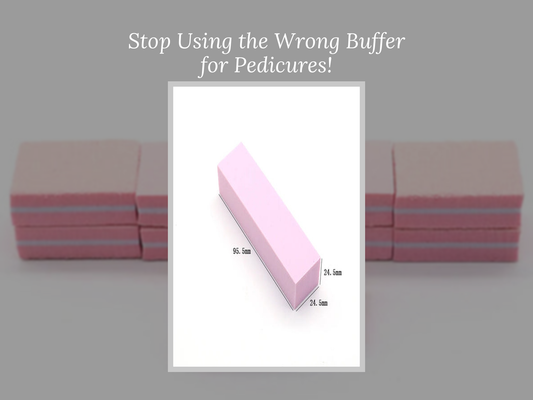 Stop Using the Wrong Buffer for Pedicures!