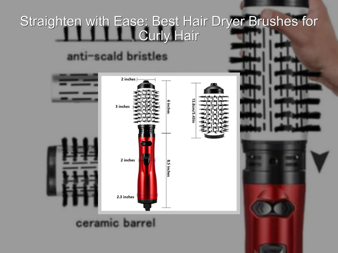 Straighten with Ease: Best Hair Dryer Brushes for Curly Hair