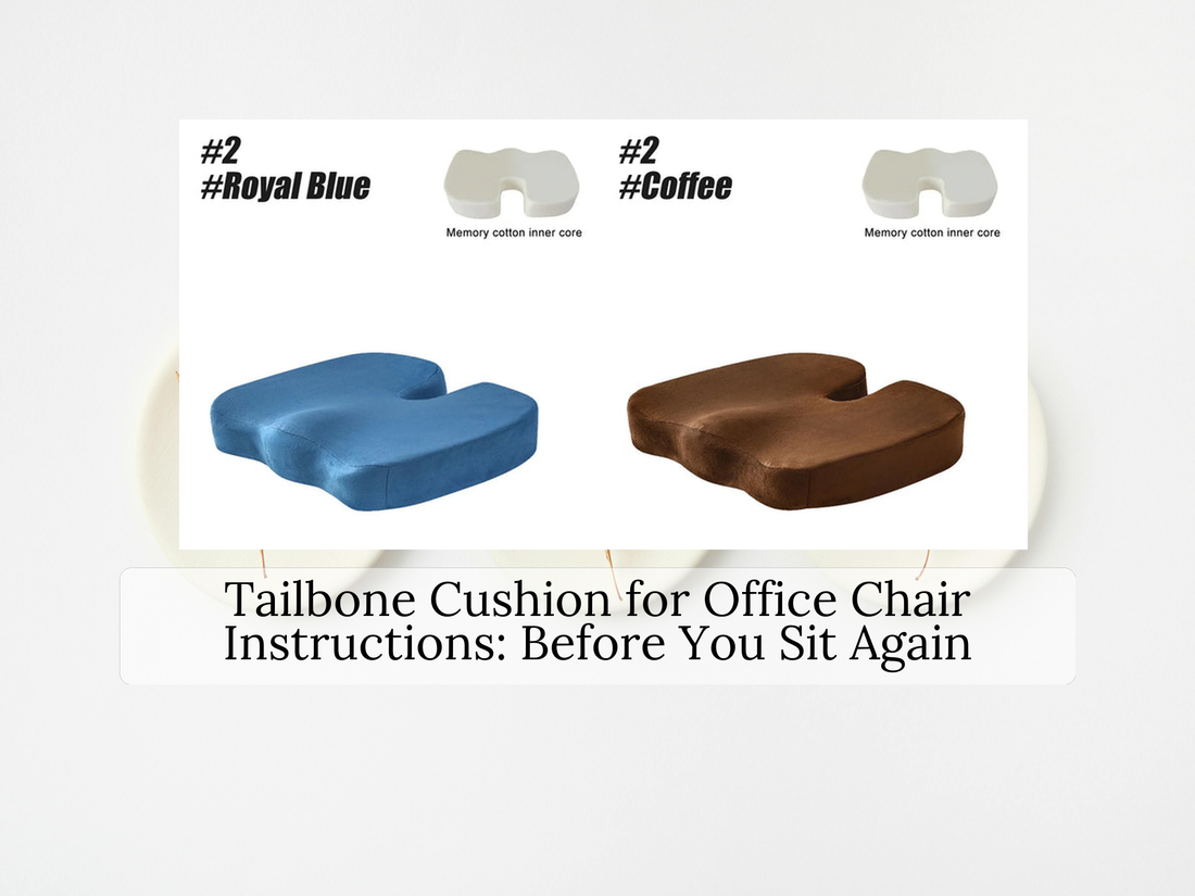 Tailbone Cushion for Office Chair Instructions: Before You Sit Again