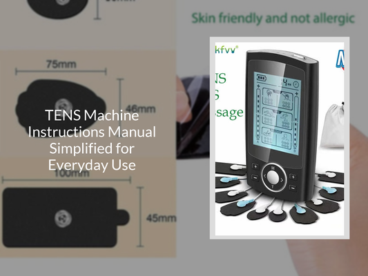 TENS Machine Instructions Manual Simplified for Everyday Use