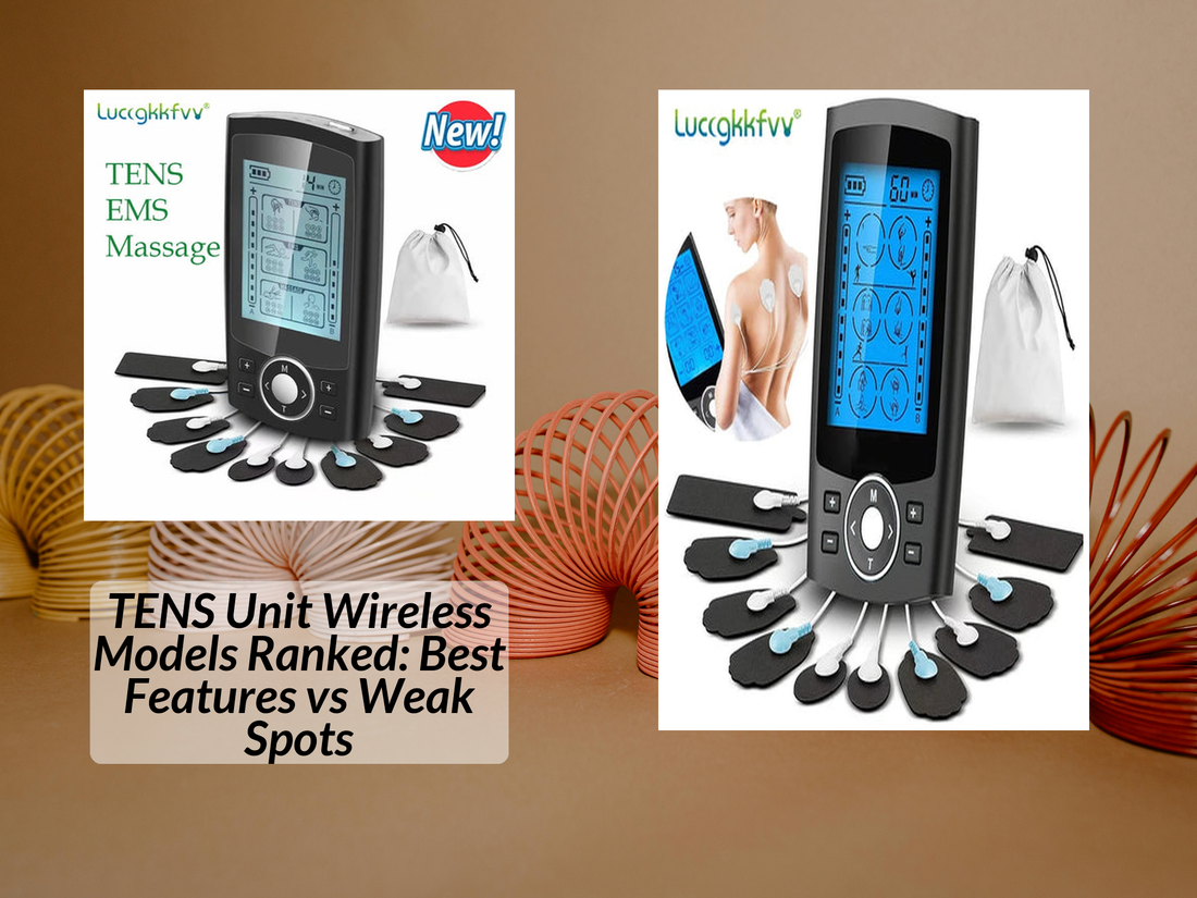 TENS Unit Wireless Models Ranked: Best Features vs Weak Spots