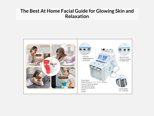 The Best At Home Facial Guide for Glowing Skin and Relaxation