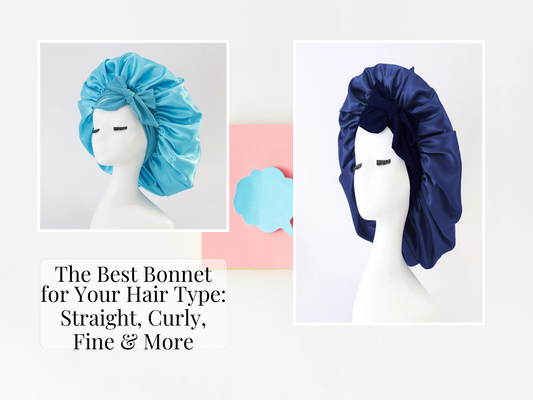 The Best Bonnet for Your Hair Type: Straight, Curly, Fine & More