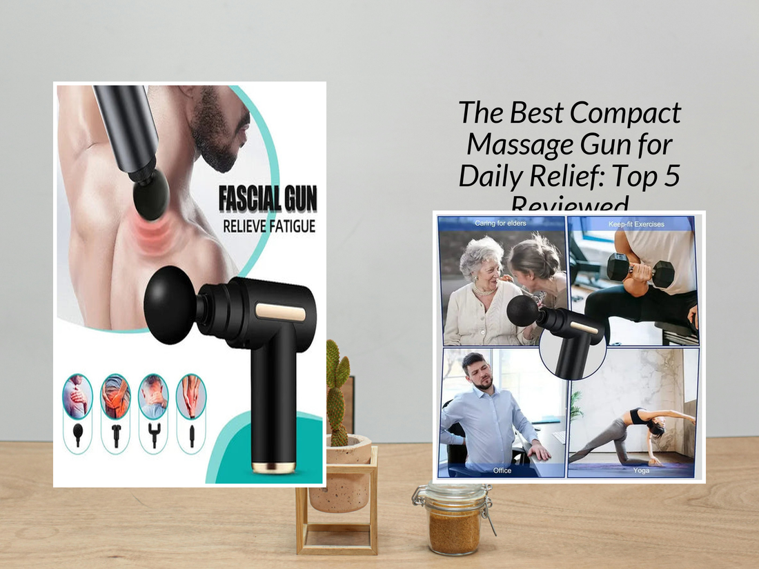The Best Compact Massage Gun for Daily Relief: Top 5 Reviewed