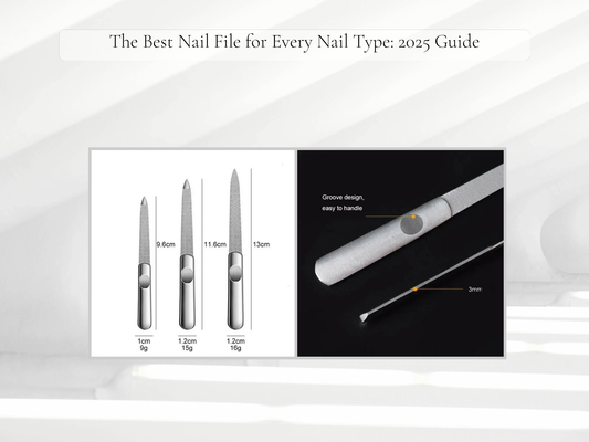 The Best Nail File for Every Nail Type: 2025 Guide