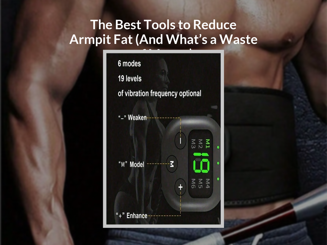 The Best Tools to Reduce Armpit Fat (And What’s a Waste of Money)