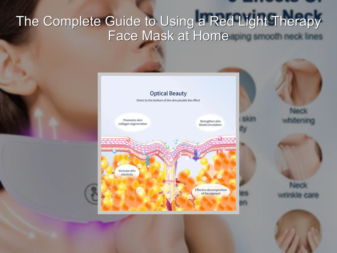 The Complete Guide to Using a Red Light Therapy Face Mask at Home