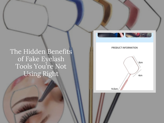 The Hidden Benefits of Fake Eyelash Tools You’re Not Using Right