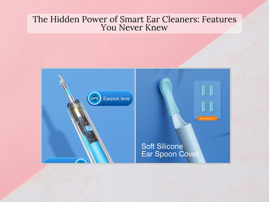The Hidden Power of Smart Ear Cleaners: Features You Never Knew