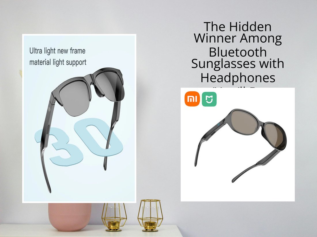 The Hidden Winner Among Bluetooth Sunglasses with Headphones (You’ll Be Surprised)