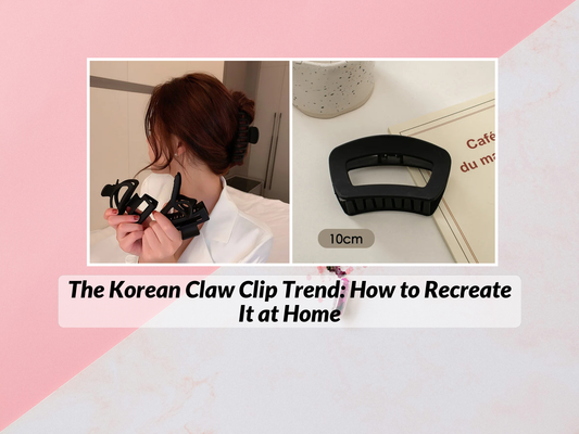 The Korean Claw Clip Trend: How to Recreate It at Home