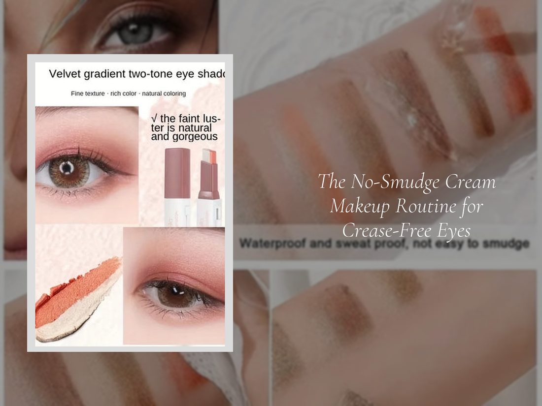 The No-Smudge Cream Makeup Routine for Crease-Free Eyes