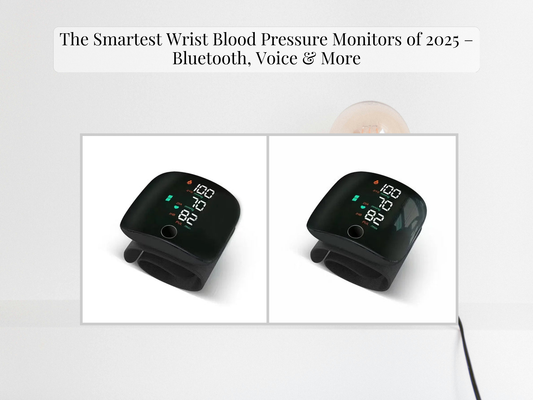 The Smartest Wrist Blood Pressure Monitors of 2025 – Bluetooth, Voice & More