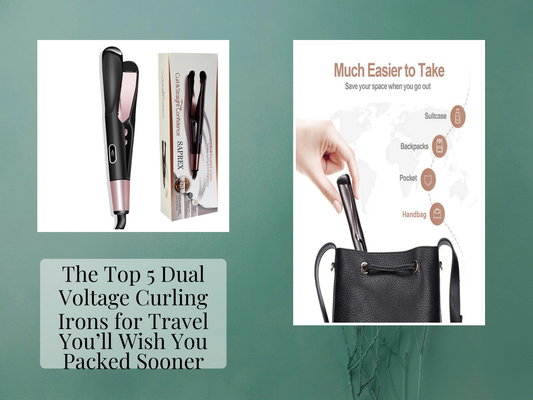 The Top 5 Dual Voltage Curling Irons for Travel You’ll Wish You Packed Sooner