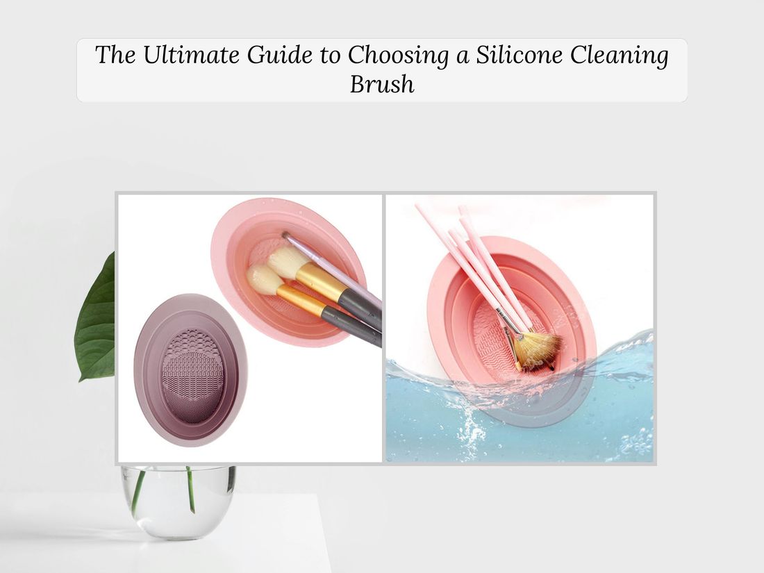 The Ultimate Guide to Choosing a Silicone Cleaning Brush