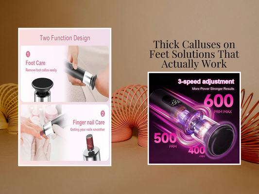 Thick Calluses on Feet Solutions That Actually Work