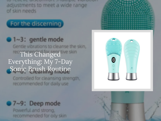 This Changed Everything: My 7-Day Sonic Brush Routine